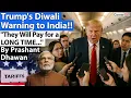 Lagu TRUMP'S WARNING TO INDIA ON DIWALI | India will pay for many years to come!| By Prashant Dhawan