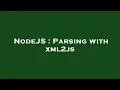 NodeJS Parsing with xml2js