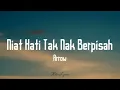 Arrow - Niat hati tak nak berpisah ( Lyrics ) 🎵