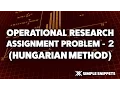 Assignment Problem Unbalanced Type-2 - Hungarian Method Operations Research