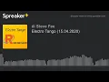 Electro Tango (15.04.2020) (part 8 di 13)