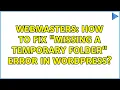Webmasters How to fix Missing a temporary folder error in Wordpress