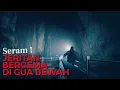 Download Lagu SERAM , JERITAN BERGEMA KUAT Di Dalam GUA BEWAH Dan Munculnya BAYANGAN PINTU GERGASI