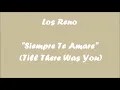 Los Reno - Siempre Te Amare (Till There Was You)