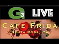 G3 at Cafe Frida in Santa Rosa Ca 6-13-2025