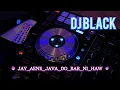 Download Lagu Jay Aene Java Do Bar Ni Hawa Khava Do Graba_||DJ BLACK