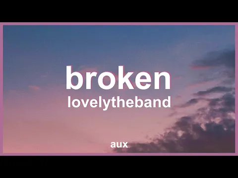 Download MP3 lovelytheband - broken (Lyrics) | \