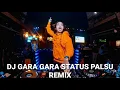 Download Lagu DJ GARA GARA STATUS PALSU-REMIX