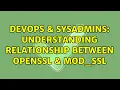 DevOps SysAdmins Understanding relationship between openssl mod - ssl