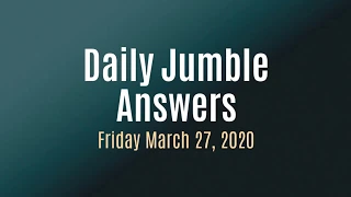Daily Jumble March 27 2020 Jumble Answers for 2020