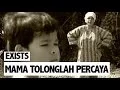 Download Lagu Exists - Mama Tolonglah Percaya