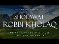 Download Lagu Sholawat Robbi Kholaq Tanpa Musik || 2 Jam Nonstop