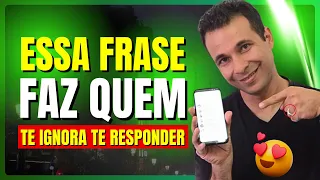 A Frase Que Faz Quem Te Ignorou Responder