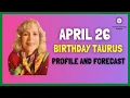 April 26 birt ay Taurus Profile and forecast