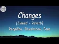 Changes -_- Redpillow_ Blueshadow_ Pane [Slowed + Reverb] (Lyrics Video) (-You're changing)