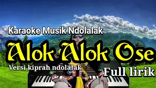 Download ALOK ALOK OSE versi kiprah ndolalak|karaoke musik ndolalak MP3