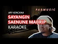 Download Lagu SAYANGIN SAENUNE MAURIP ARY KENCANA KARAOKE