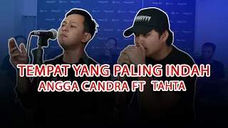 tempat yang paling indah tahta ft angga candra kolaborasi