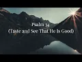 Psalm 34 (Taste and See That He Is Good) by The Psalms Project (Lyric Video)