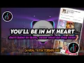 Download Lagu DJ You'll Be In My Heart Remix Viral TikTok Terbaru 2025 Full Bass
