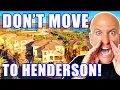 Why You Should Reconsider Moving To Henderson Nevada Don t Move To Henderson Nevada NV Homes