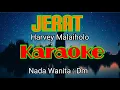 Lagu JERAT ( Harvey Malaiholo)-KARAOKE-( Nada Wanita=Dm )