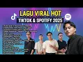 Playlist Viral 2025 🔥 LAGU VIRAL TIKTOK \u0026 SPOTIFY TERBARU Paling Hits Tahun 2025