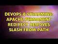 DevOps SysAdmins Apache Permanent Redirect Removes Slash From Path