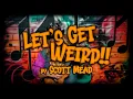 Lagu Scott Mead - Let's Get Weird (Official Music Video)