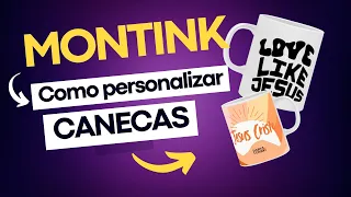 MONTINK   Subindo arte em CANECAS