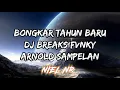 Download Lagu BONGKAR TAHUN BARU BREAKS FVNKY ARNOLD SAMPELAN!!!