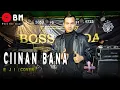 Download Lagu CIINAN BANA - EJI (COVER) BOSS MUDA BAND