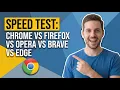 Which Browser Is Fastest Speed Test Chrome vs Firefox vs Opera vs Brave vs Edge