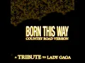 Born This Way - Country Road Version