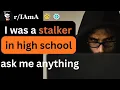 Lagu I was a stalker in high school (Reddit Ask Me Anything)