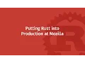 Putting Rust into Production at Mozilla Mozilla Rust
