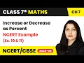 Increase or Decrease as Percent and NCERT Examples 10 11 Class 7 Maths Ch 7 CBSE 2024-25