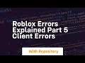 roblox errors explained part 5 client errors