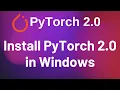 Install PyTorch 2 0 on Windows Pip PyTorch 2 0