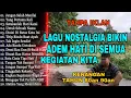 TANPA IKLAN || LAGU NOSTALGIA INDONESIA TH 80an 90an POPULER SEKARANG
