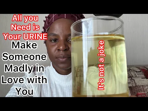 Download MP3 Use your URINE to make him or her falling in love with you non stop and do anything with no excuse