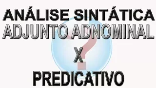 Adjunto adnominal e Predicativo do Sujeito