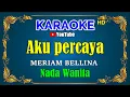 Download Lagu AKU PERCAYA - Meriam Bellina [ KARAOKE HD ] Nada Wanita