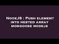 NodeJS Push element into nested array mongoose nodejs