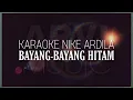 Download Lagu Nike Ardila - Bayang Bayang Hitam | Karaoke
