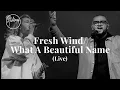 Download Lagu Fresh Wind / What A Beautiful Name (Live) - Hillsong Worship