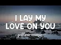 Download Lagu I Lay My Love On You - Westlife (Lyrics) 🎵