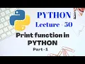 Print function in PYTHON Part - 1 Lecture