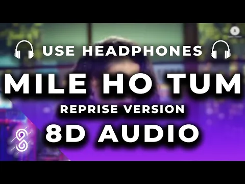 Download MP3 Mile Ho Tum 8D Audio Song - Reprise Version | Neha Kakkar | Tony Kakkar | Fever🎧