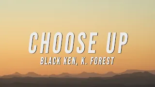 BLACK KEN, K. Forest - CHOOSE UP (Lyrics)